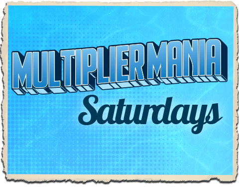 multiplier mania saturdays