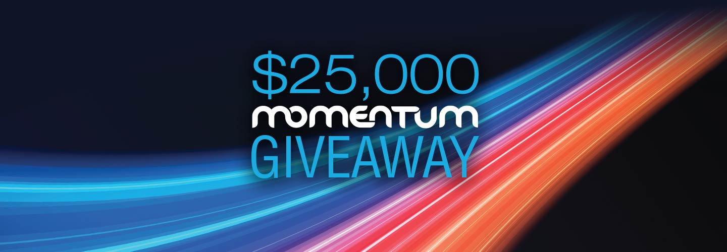 $25,000 Momentum Giveaway