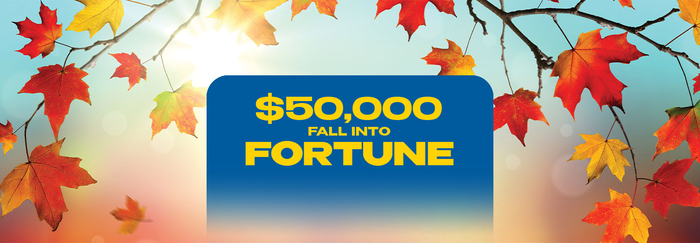 $50,000 Fall Into Fortune Giveaway Drawings