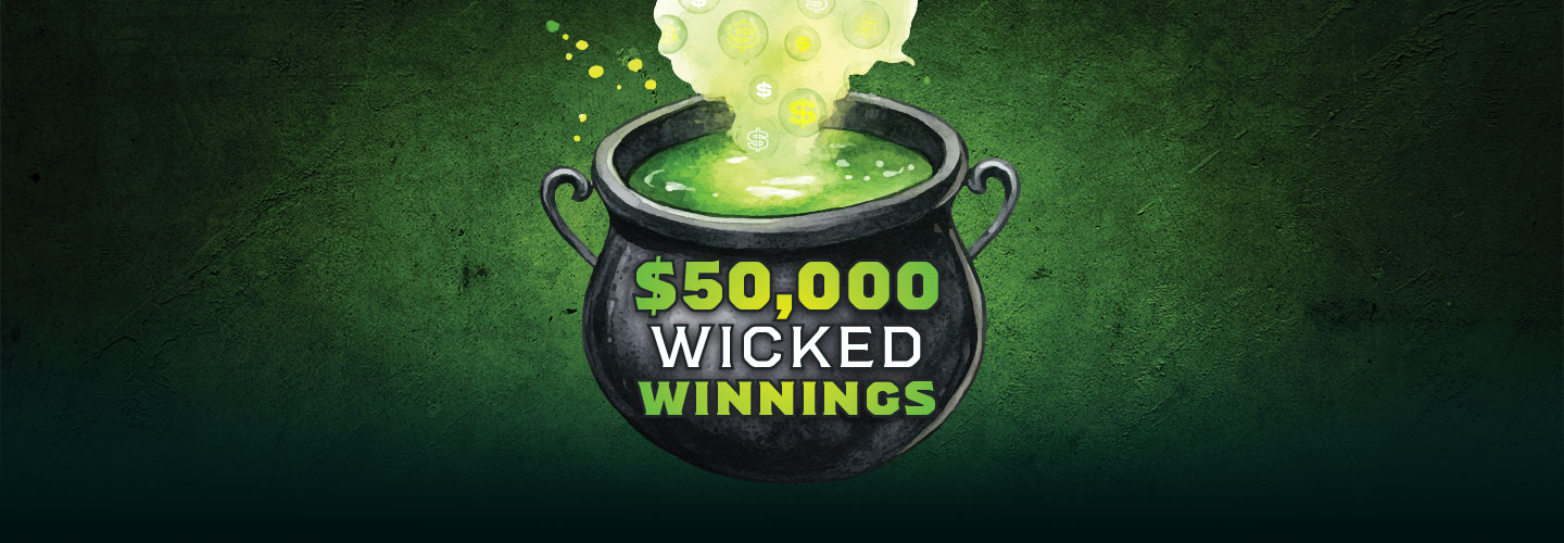 $50,000 Wicked Winnings Drawings