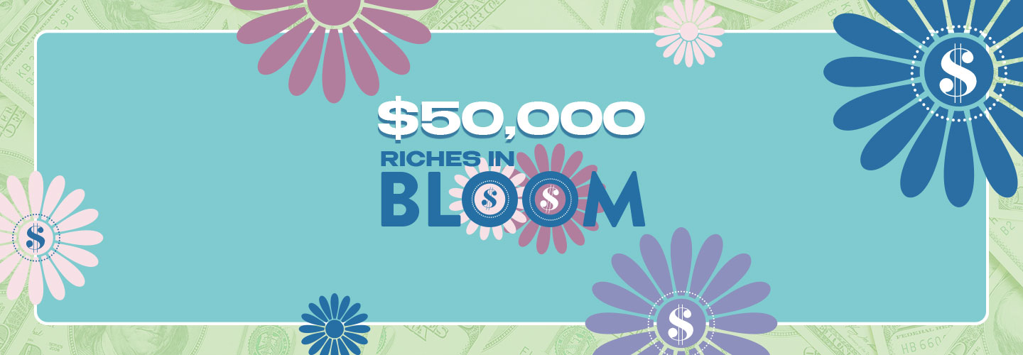 $50,000 Riches in Bloom