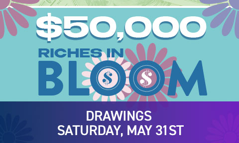 $50,000 Riches in Bloom Drawings