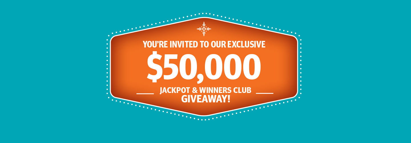 $50,000 Jackpot & Winners Club Giveaway Drawings