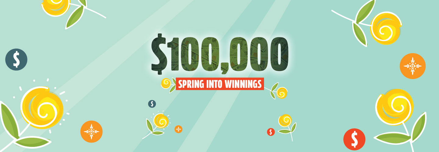 $100,000 Spring Into Winnings Drawings
